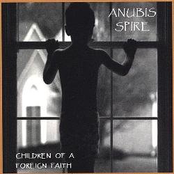 Anubis Spire - Children Of A Foreign Faith