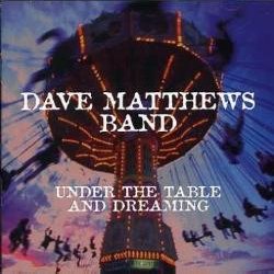 Dave Matthews Band Under the Table and Dreaming