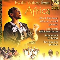 Exotic Voices from Africa - 30 of the Best African Vocal Groups