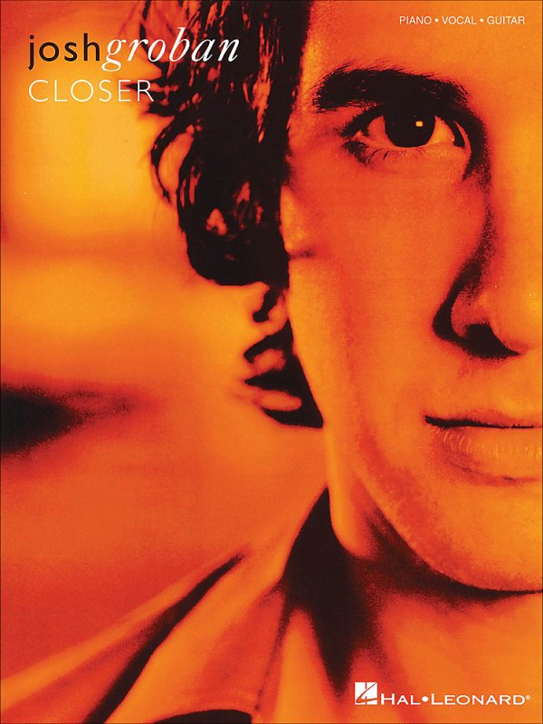 Hal Leonard - Josh Groban - CLOSER - arranged for piano, vocal, and guitar (P/V/G)