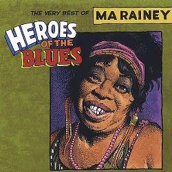Ma Rainey - Heroes of the Blues