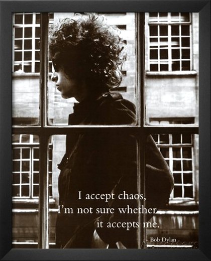 Bob Dylan I Accept Chaos Music Poster Print
